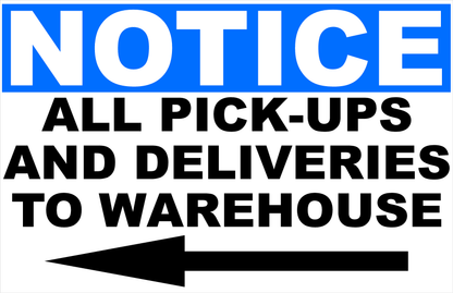 All Pick ups and Deliveries to Warehouse Sign