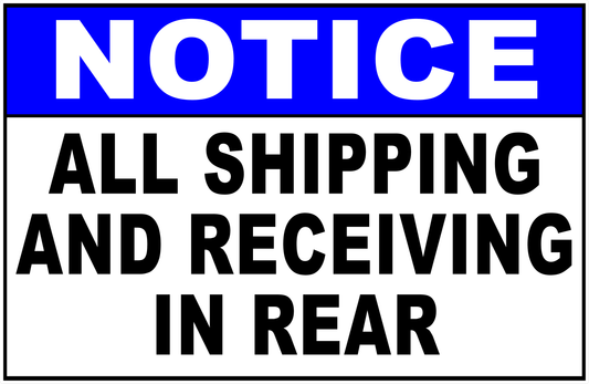 Notice All Shipping and Receiving in Rear Sign