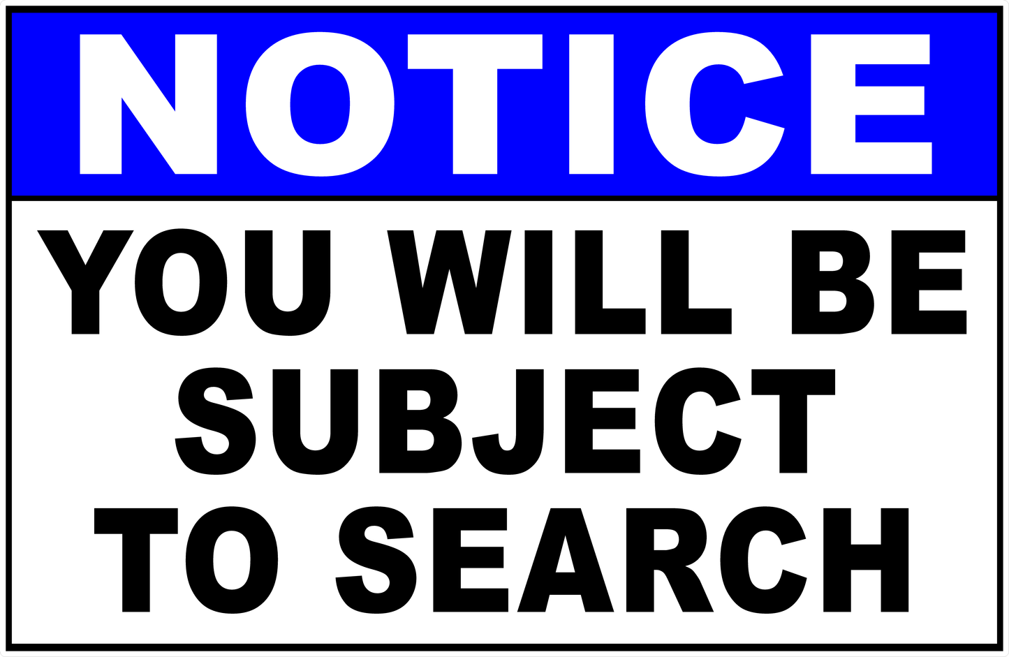 Notice You Will Be Subject To Search Sign