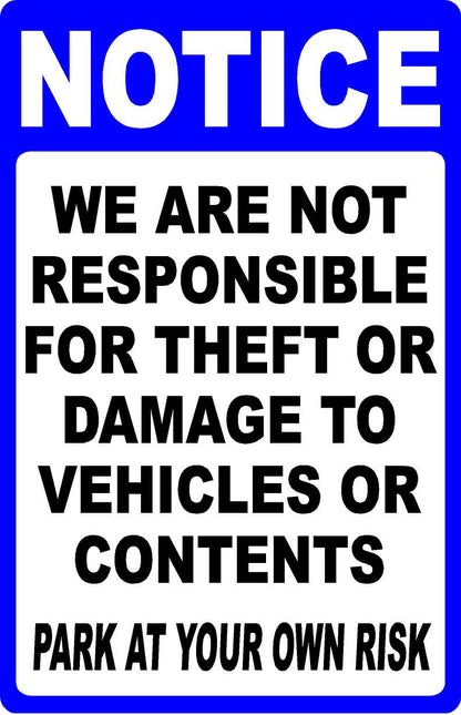 Notice We are Not Responsible for Theft or Damage to Vehicle Park at Own Risk Sign