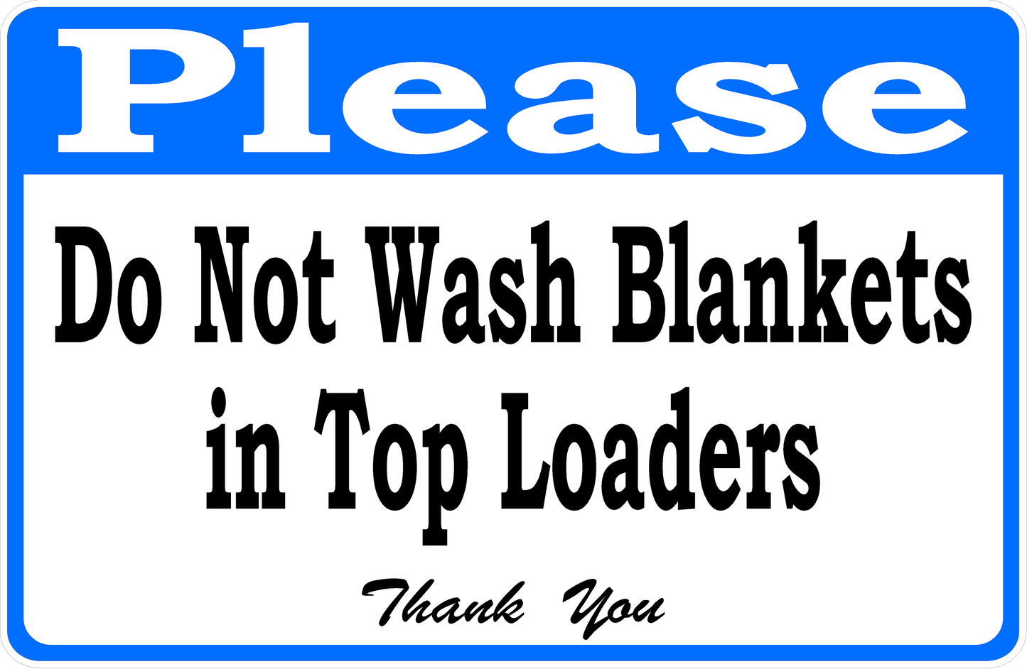 Do Not Wash Blankets in Top Loading Washing Machines Sign