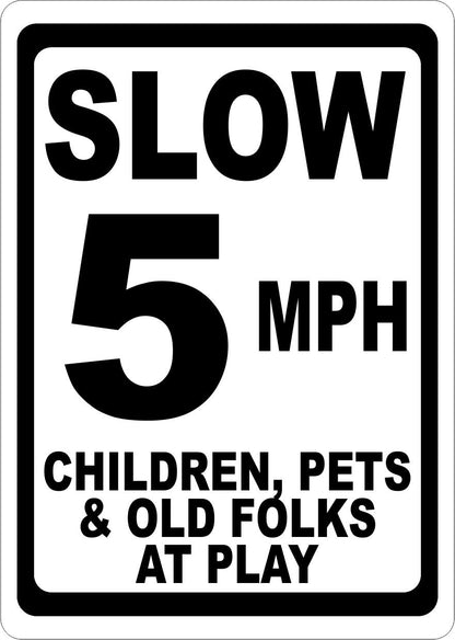 Slow 5 MPH Children Pets old Folks at Play  Sign