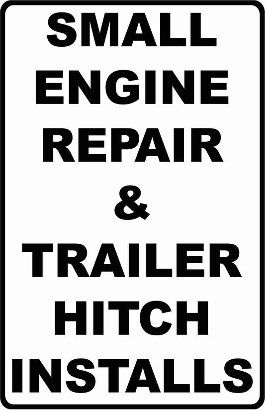 Small Engine Repair & Trailer Hitch Installs Sign