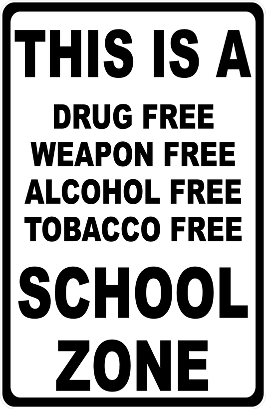 This Is a Drug Free Weapon Free Alcohol Free Tobacco Free School Zone 