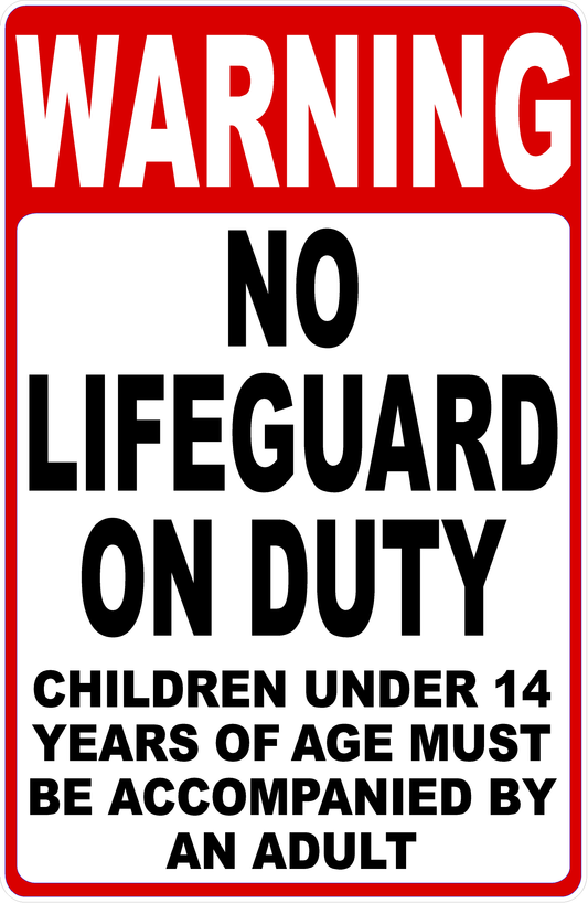 Warning No Lifeguard on Duty Children 14 & Under Must be Accompanied Sign 