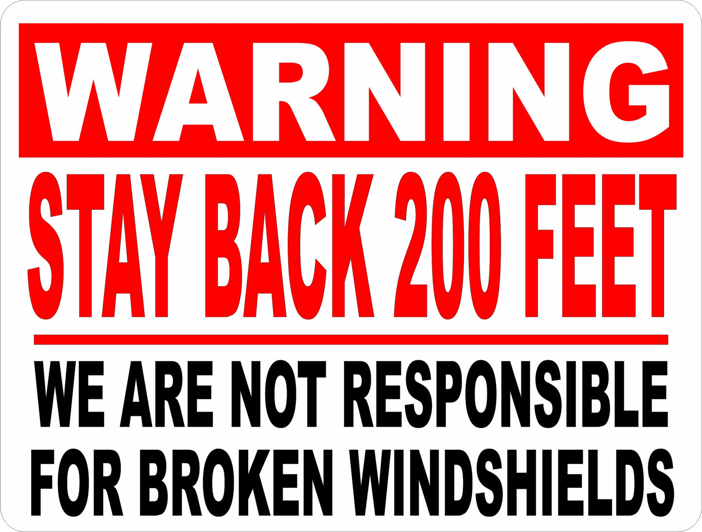 Warning Stay Back 200 Feet. Not Responsible for Windshields Decal