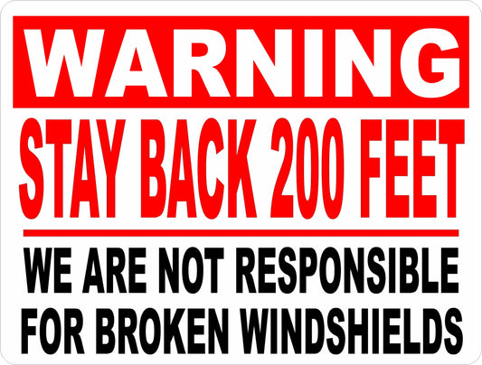 Warning Stay Back 200 Feet Not Responsible for Windshields Sign